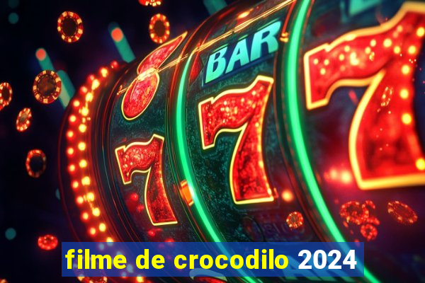 filme de crocodilo 2024